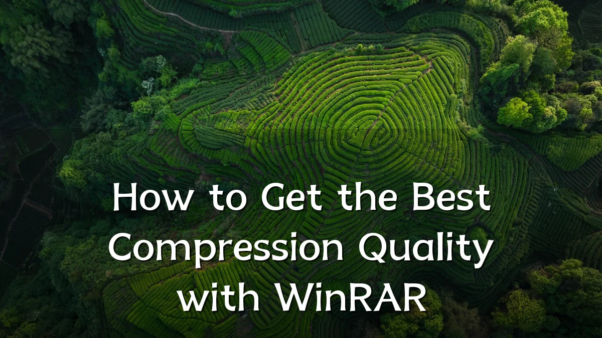 How to Get the Best Compression Quality with WinRAR