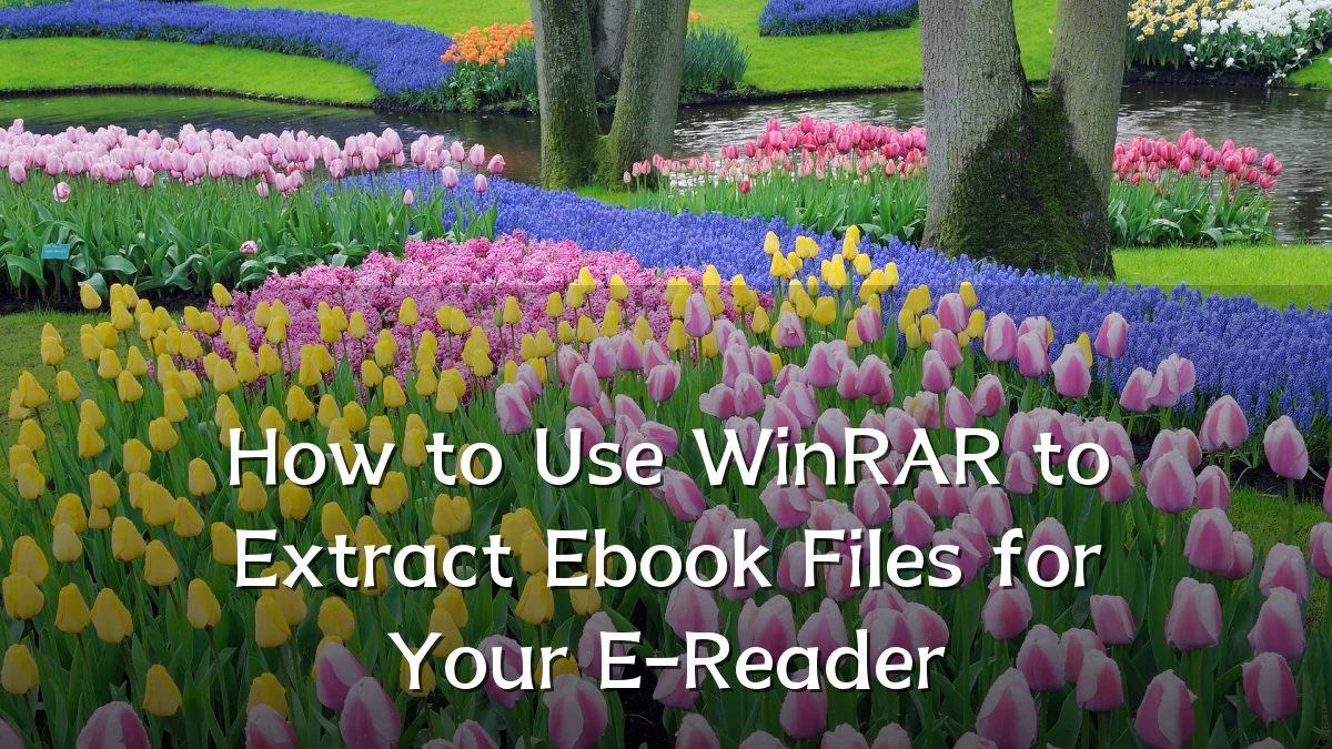 How to Use WinRAR to Extract Ebook Files for Your E-Reader