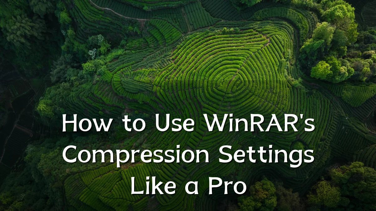 How to Use WinRAR's Compression Settings Like a Pro