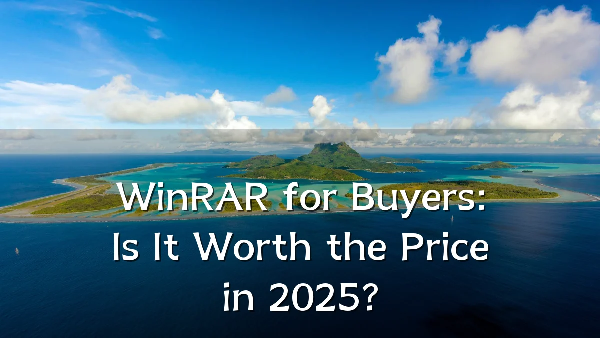 WinRAR for Buyers: Is It Worth the Price in 2025?