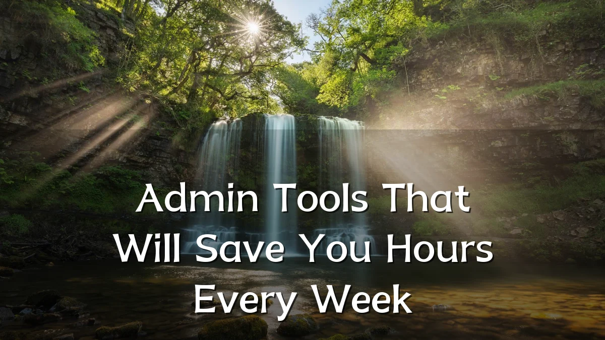 Admin Tools That Will Save You Hours Every Week