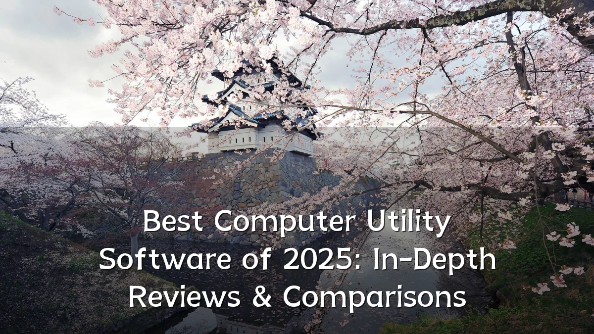 Best Computer Utility Software of 2025: In-Depth Reviews & Comparisons