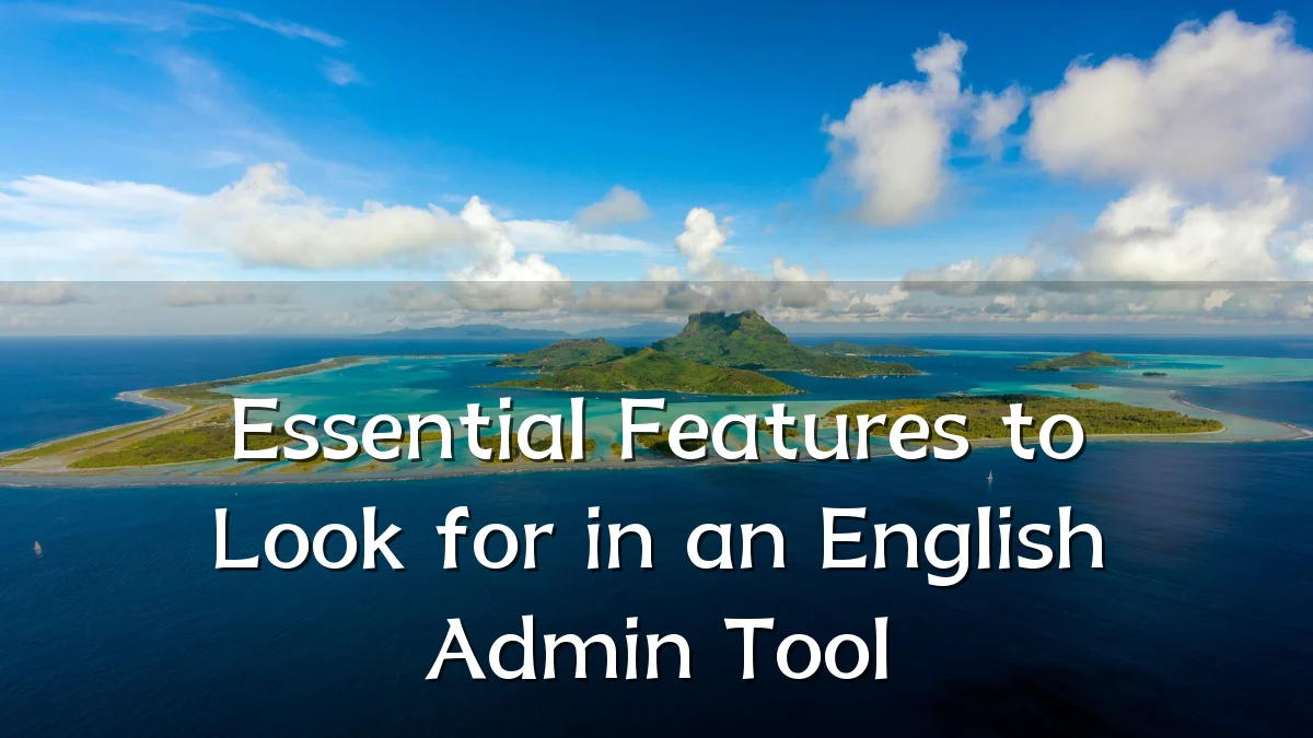 Essential Features to Look for in an English Admin Tool