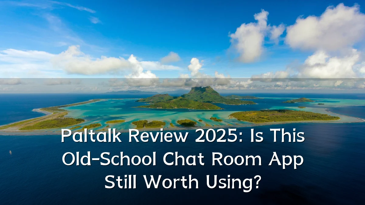 Paltalk Review 2025: Is This Old-School Chat Room App Still Worth Using?