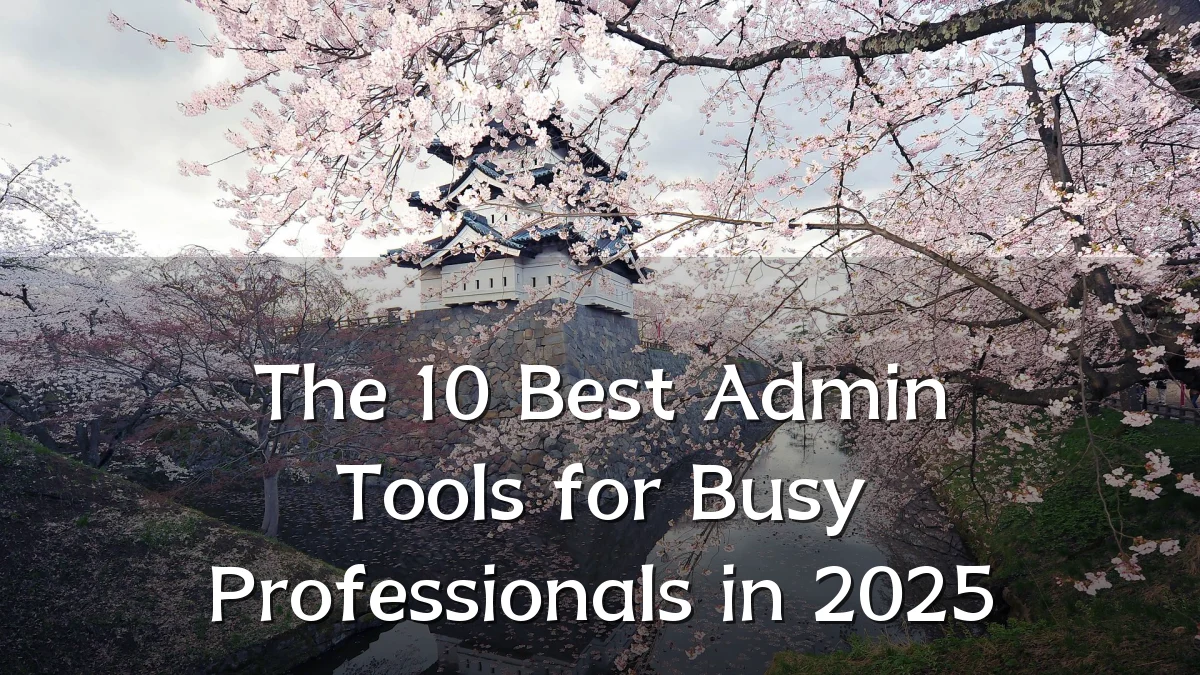 The 10 Best Admin Tools for Busy Professionals in 2025