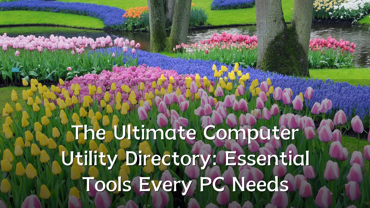 The Ultimate Computer Utility Directory: Essential Tools Every PC Needs