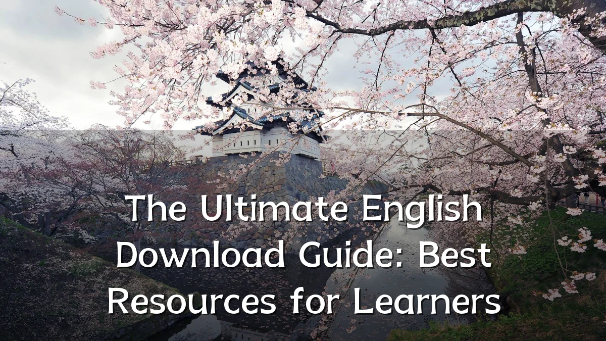 The Ultimate English Download Guide: Best Resources for Learners
