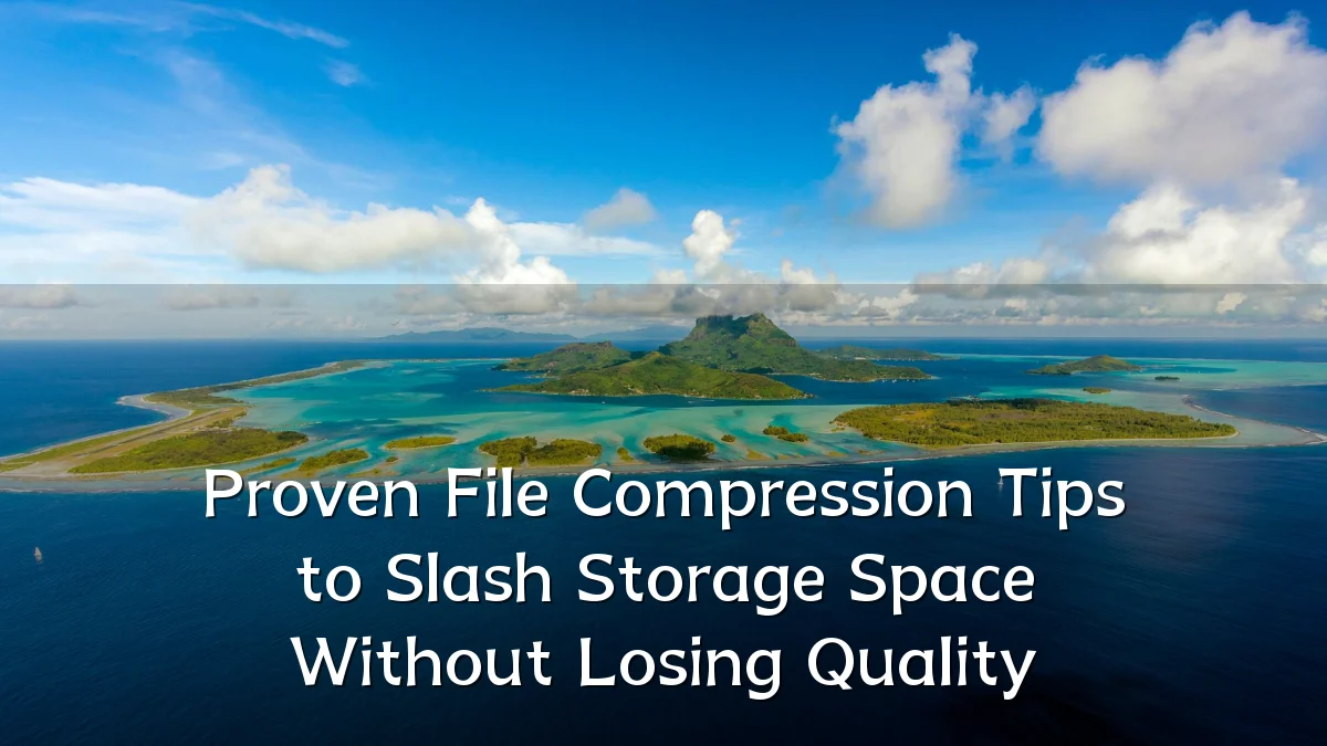 Proven File Compression Tips to Slash Storage Space Without Losing Quality