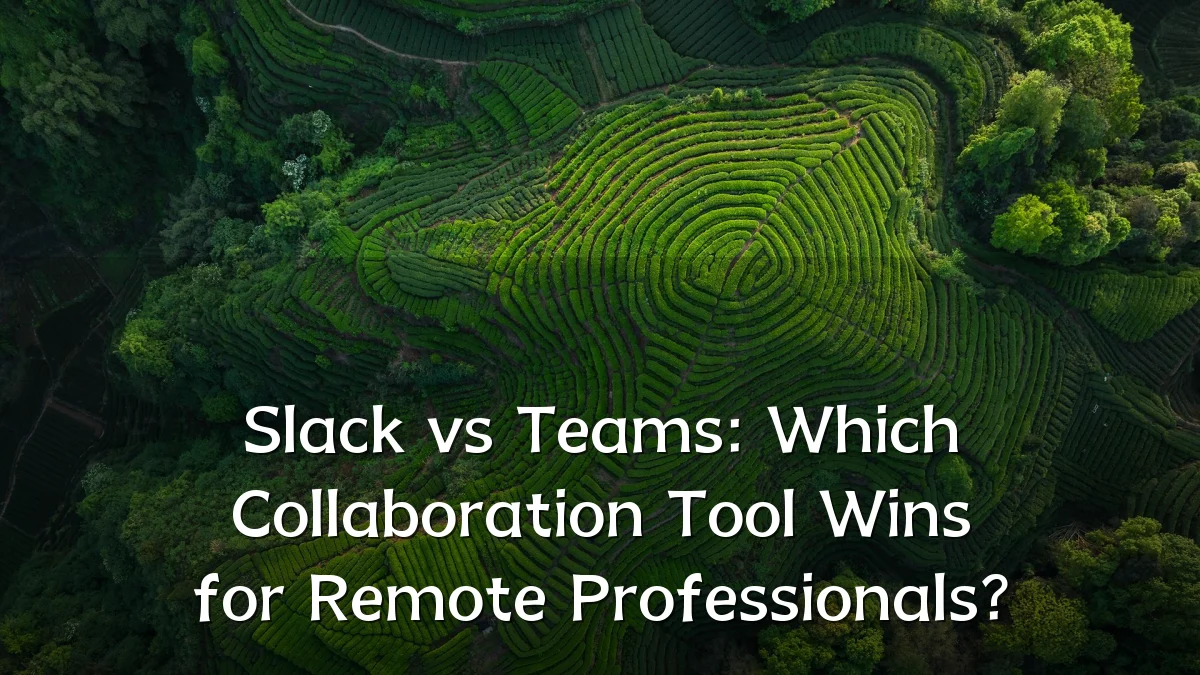 Slack vs Teams: Which Collaboration Tool Wins for Remote Professionals?